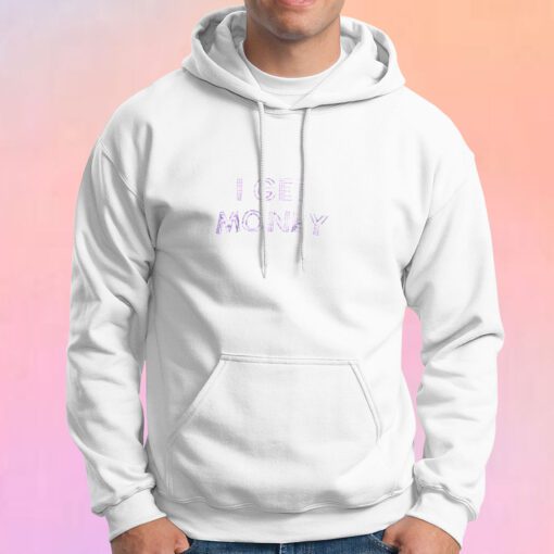 I GET MONEY Hoodie