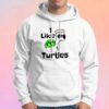 I Like Turtles Hoodie