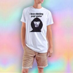 I Love Drinking Pool Water tee T Shirt