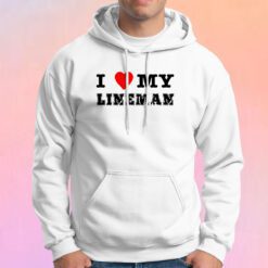 I Love My Lineman Hoodie