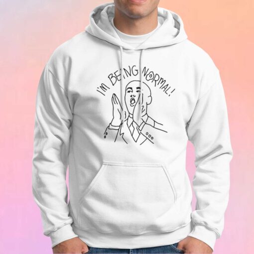 Im Being Normal tee Hoodie