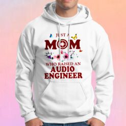 Just A Mom Who Raised An Audio Engineer Hoodie
