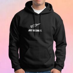 Just Vaccine It. Unisex Hoodie
