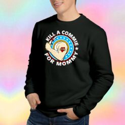 Kill A Commie For Mommy tee Sweatshirt