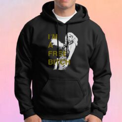 Lady Gaga Im A Free Bitch Hoodie