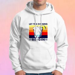 Let The Evening Begin Hoodie