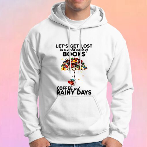 Lets Get Lost In A World Hoodie