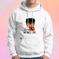 Living My Best Life Black Queen Hoodie