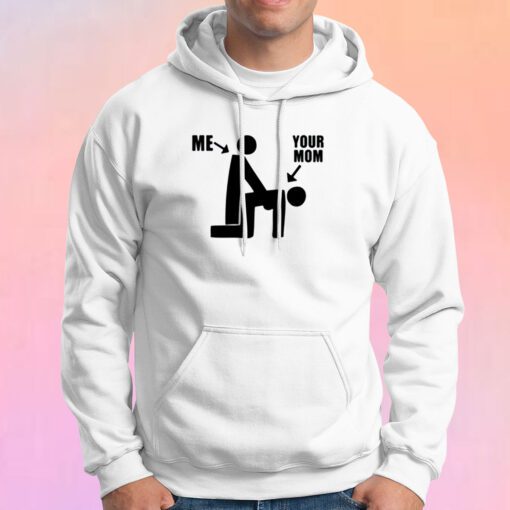 Me And Your Mom Funny Hoodie