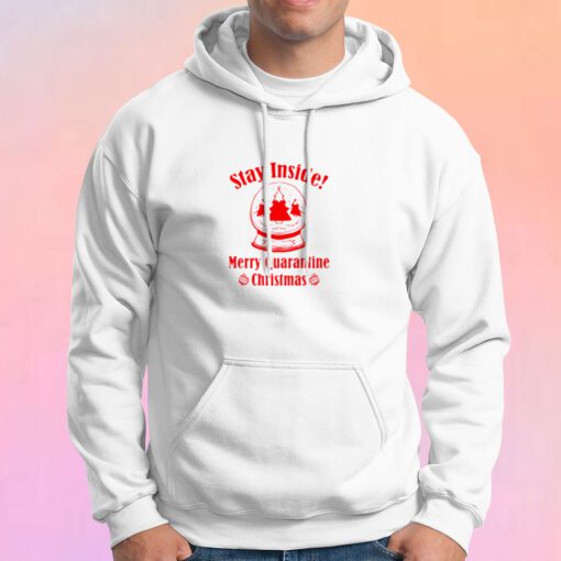 Merry Quarantine ChristmasStay Inside Hoodie