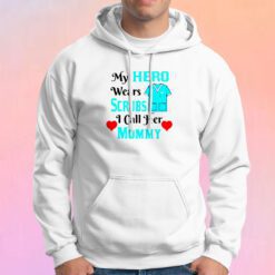 My Hero Wears Scrubs Hoodie