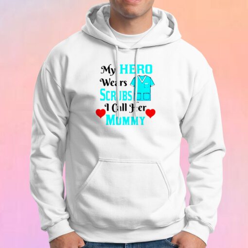 My Hero Wears Scrubs Hoodie
