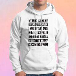 My Mind Is Like My Internet Browser Funny Hoodie