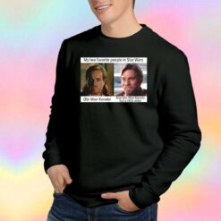 My Two Favorite People In Star Wars tee Sweatshirt