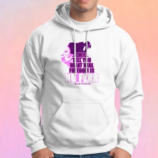 Nina Simone Freedom is No Fear Hoodie