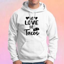 No Love No Tacos Taco Hoodie