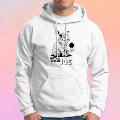 Not Your Average Joe Hoodie