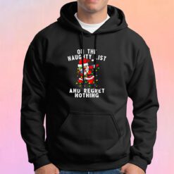 On The Naughty List And I Regret Nothing Hoodie