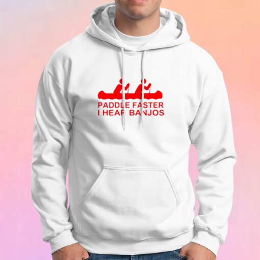 Paddle Faster I Hear Banjos Cute Hoodie
