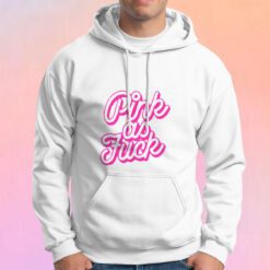 Pink As Fuck Graohic Hoodie