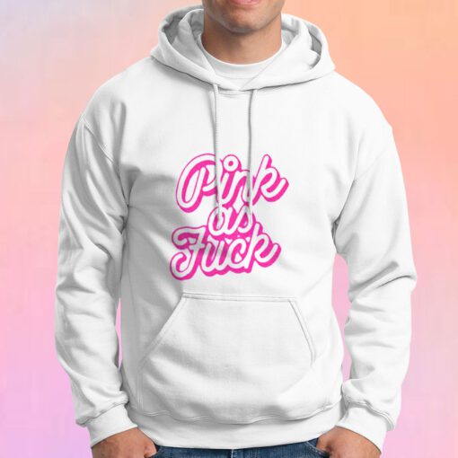 Pink As Fuck Graohic Hoodie