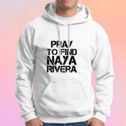 Pray To Find Naya Rivera Hoodie