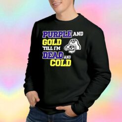 Purple And Gold Till Im Dead And Cold tee Sweatshirt