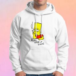 Real World Suck Bart Smoking Quotes Hoodie