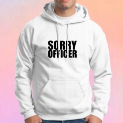 Sorry Officer Hoodie