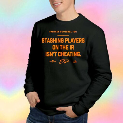 Stashing players on the ir isnt cheating tee Sweatshirt