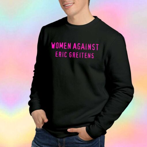 Women Against Eric Greitens tee Sweatshirt