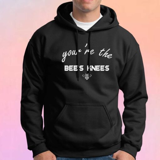 Awesome Youre The Bees Knees Hoodie