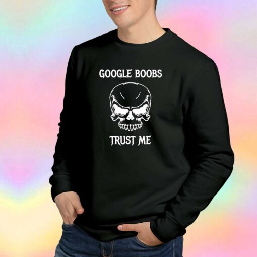 Funny Google Boobs Trust Me Sweatshirt