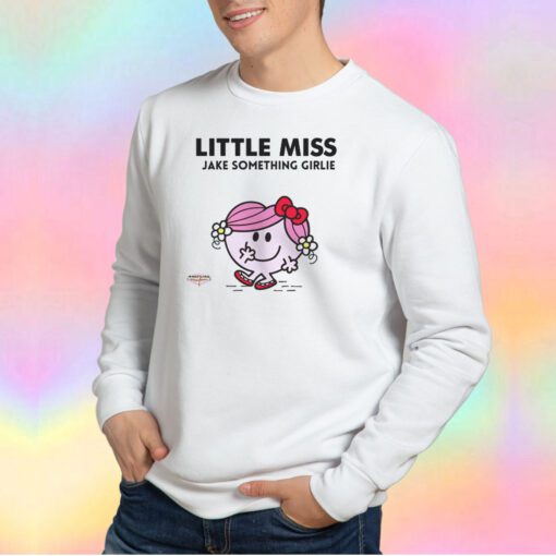 Funny Little Miss Jake Something Girlie Sweatshirt