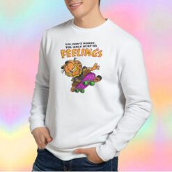 Funny Lol Dont Worry You Only Hurt My Feelings Sweatshirt
