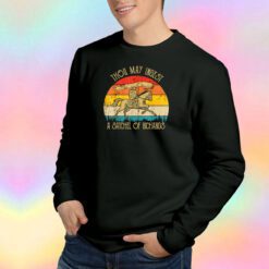 Funny Thou May Ingest a Satchel Of Richards Sweatshirt