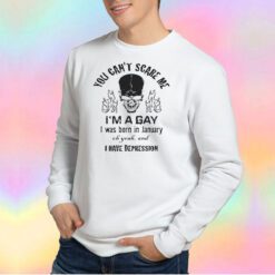 Funny You Cant Scare Me Im A Gay Sweatshirt