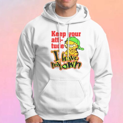 Garfield Keep Your Attitude funny Hoodie