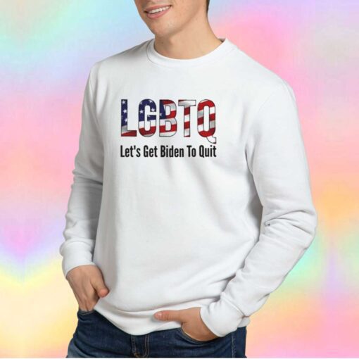 LGBTQ Lets Get Biden To Quit tee Sweatshirt