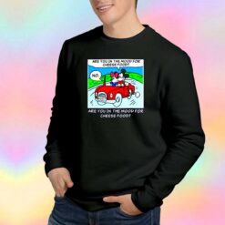 Mickey Are You In The Mood For Cheese Food Sweatshirt