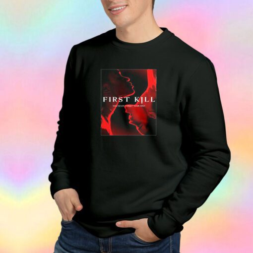 New First kill you never forget your first Sweatshirt