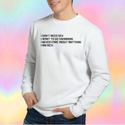 New I dont need sex I want to go swimming Sweatshirt