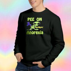 Pee on Anorexia Parody Sweatshirt