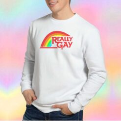 Really Gay funny LGBT Sweatshirt