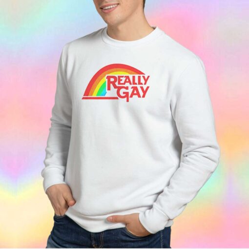 Really Gay funny LGBT Sweatshirt