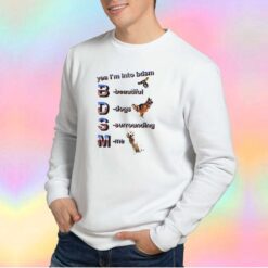 Yea Im into BDSM Funny Sweatshirt