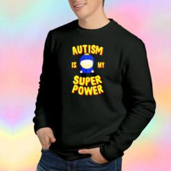 Autism is my Super Power South Park Sweatshirt