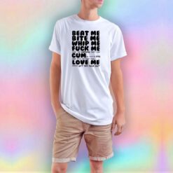 Beat me bite me whip me T Shirt