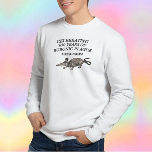 Celebrating 650 Year Of Bubonic Sweatshirt