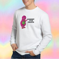 Commit Tax Fraud Dinosaur Sweatshirt